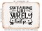 DECORATIVE METAL SIGN - Swearing Will Surely Help - Vintage Rusty Look